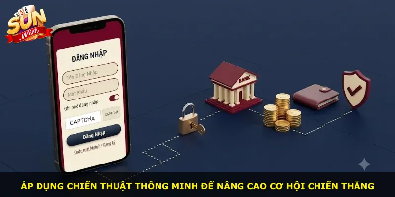 Áp dụng chiến thuật thông minh để nâng cao cơ hội chiến thắng