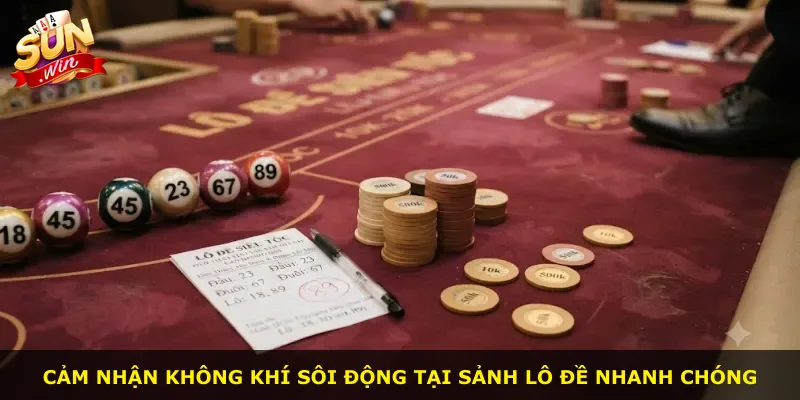 Cảm nhận không khí sôi động tại sảnh lô đề nhanh chóng