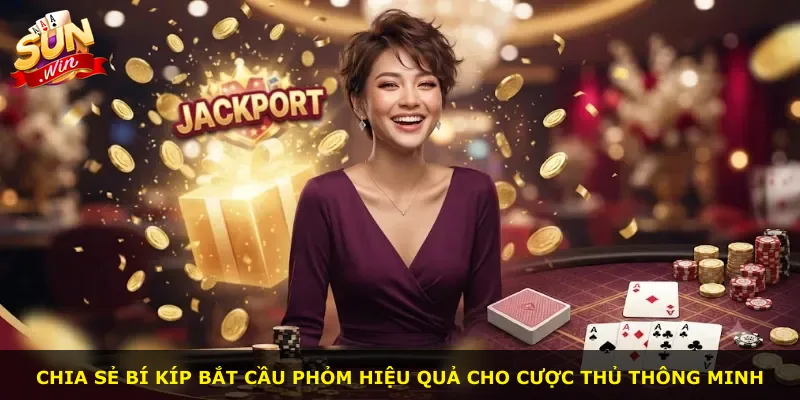Chia sẻ bí kíp bắt cầu phỏm hiệu quả cho cược thủ thông minh