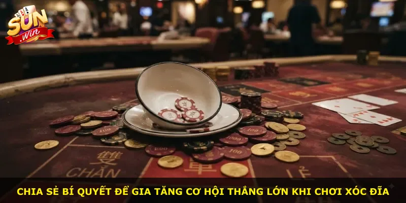 Chia sẻ bí quyết để gia tăng cơ hội thắng lớn khi chơi xóc đĩa