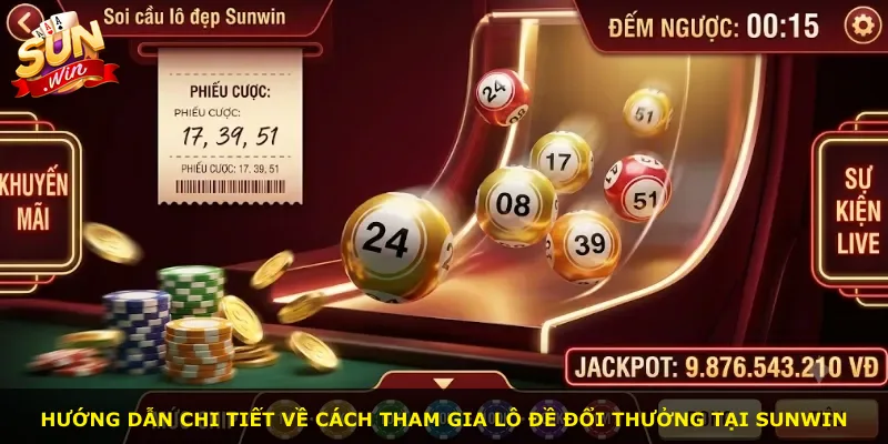 Hướng dẫn chi tiết về cách tham gia lô đề đổi thưởng tại Sunwin