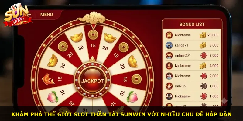 Khám phá thế giới slot Thần Tài Sunwin với nhiều chủ đề hấp dẫn