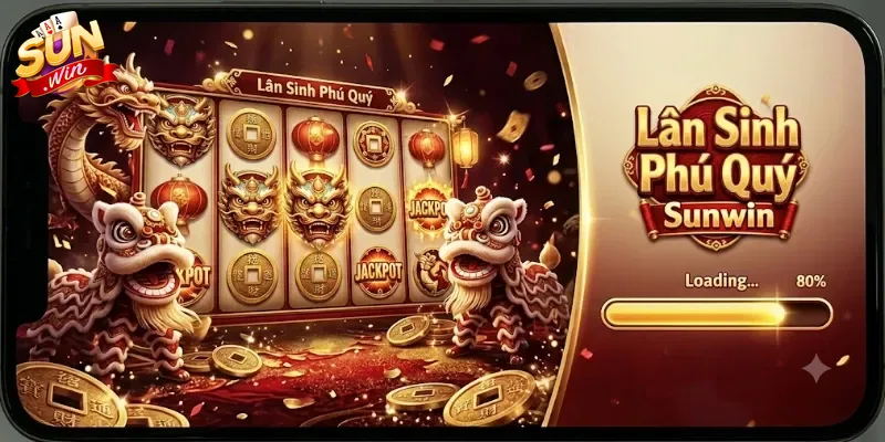 Lân Sinh Phú Quý Sunwin Trải Nghiệm Game Đổi Thưởng Hấp Dẫn Dễ Trúng