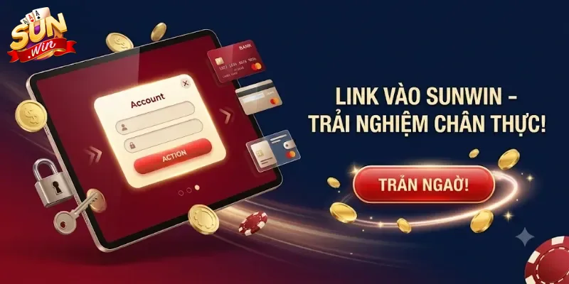 Link Vào Sunwin Mới Nhất, Truy Cập Game Mượt Mà Không Lo Gián Đoạn
