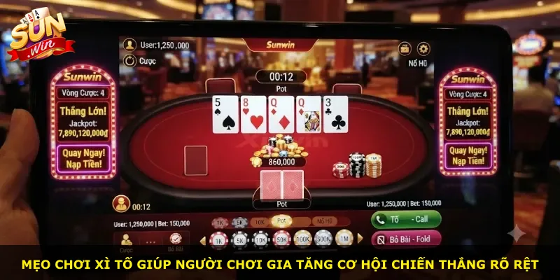 Mẹo chơi Xì tố giúp người chơi gia tăng cơ hội chiến thắng rõ rệt