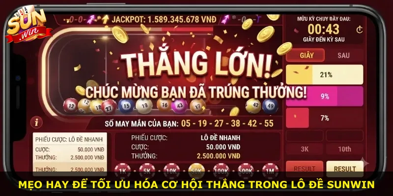 Mẹo hay để tối ưu hóa cơ hội thắng trong lô đề Sunwin