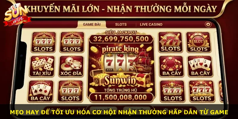 Mẹo hay để tối ưu hóa cơ hội nhận thưởng hấp dẫn từ game