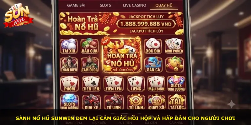 Sảnh nổ hũ Sunwin đem lại cảm giác hồi hộp và hấp dẫn cho người chơi