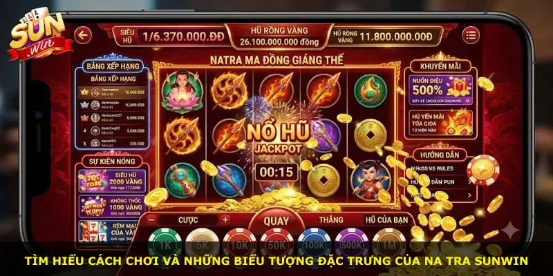 Tìm hiểu cách chơi và những biểu tượng đặc trưng của Na Tra Sunwin