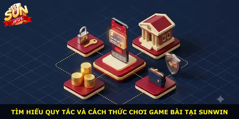 Tìm hiểu quy tắc và cách thức chơi game bài tại Sunwin